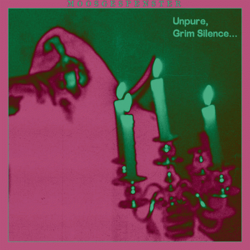 Moosgespenster : Unpure, Grim Silence